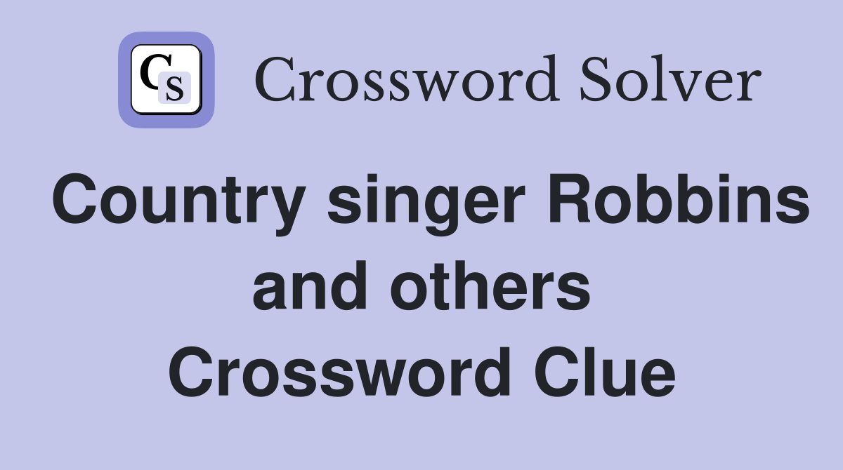 Country singer Robbins and others Crossword Clue