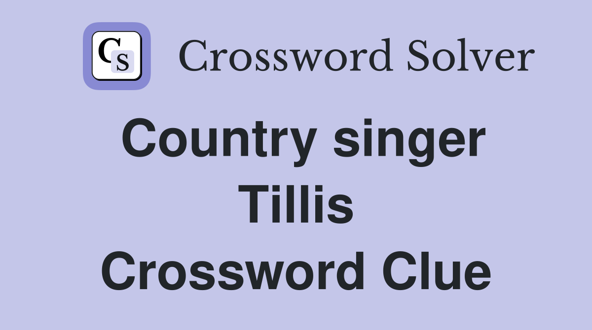 Country singer Tillis Crossword Clue