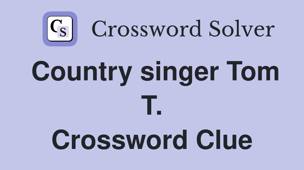 Country singer Tom T. Crossword Clue