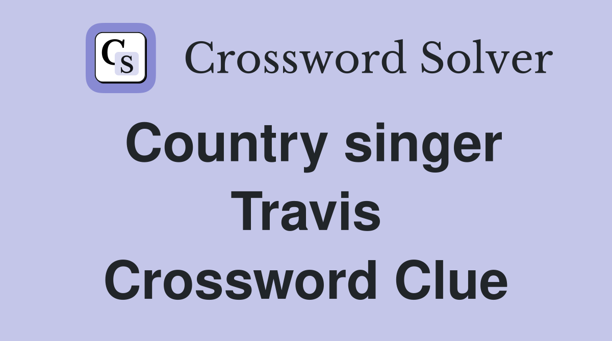 Country singer Travis Crossword Clue