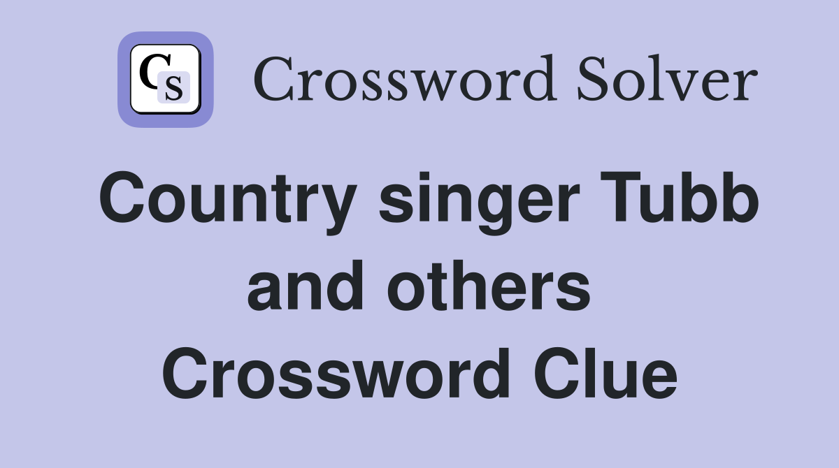 Country singer Tubb and others Crossword Clue
