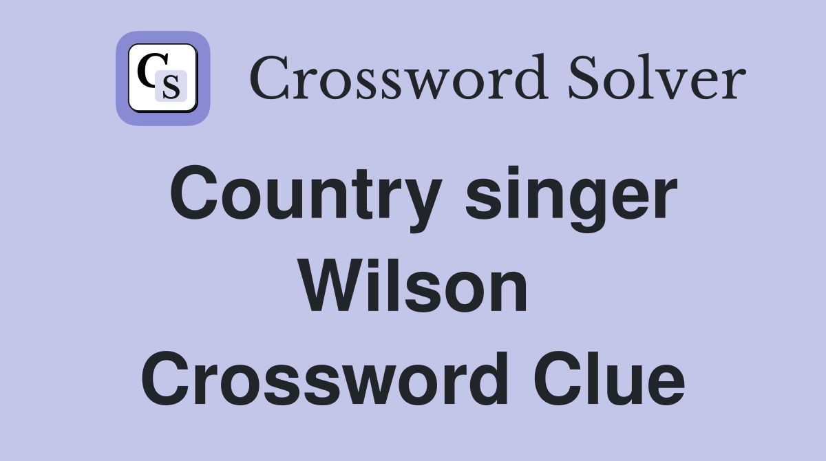 Country singer Wilson Crossword Clue