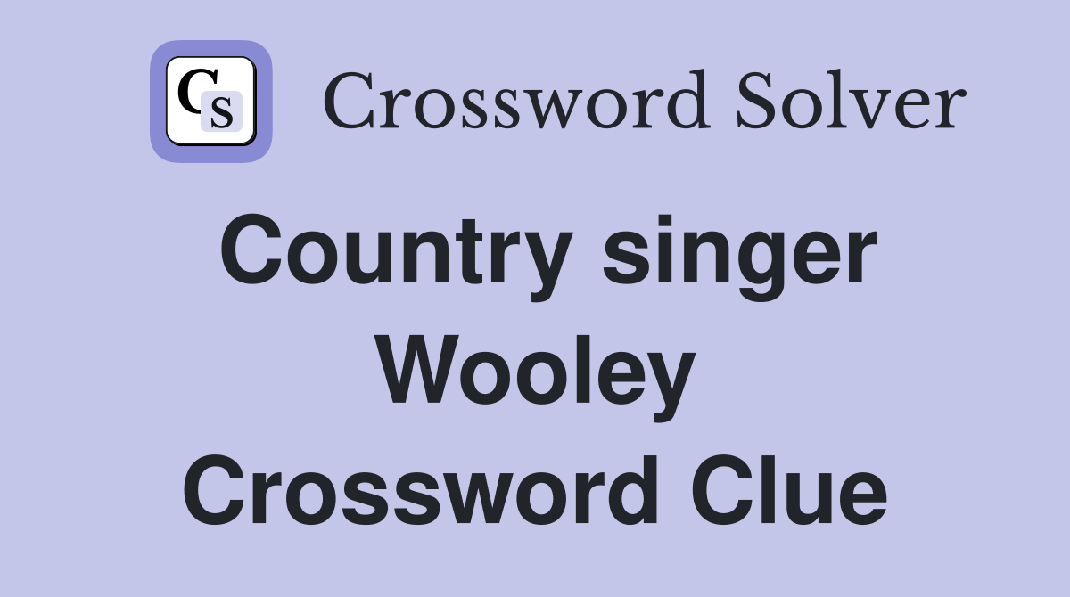 Country singer Wooley Crossword Clue
