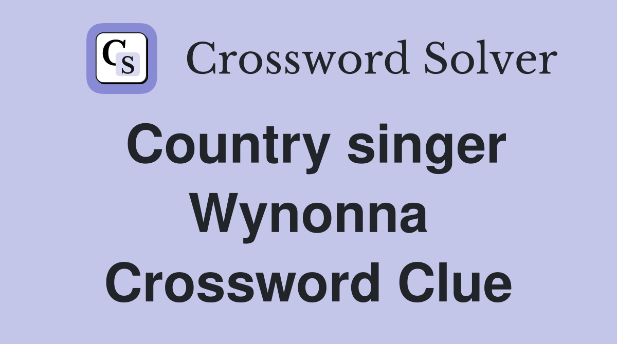 Country singer Wynonna Crossword Clue