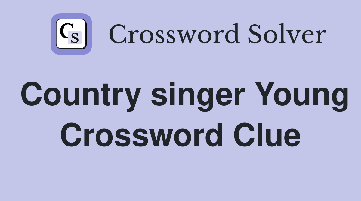 Country singer Young Crossword Clue