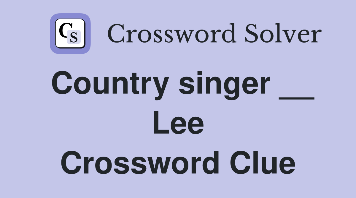 Country singer __ Lee Crossword Clue