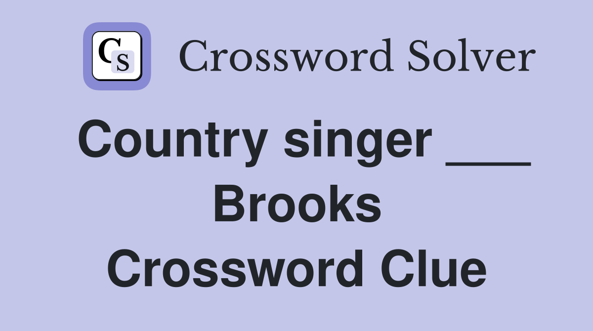 Country singer ___ Brooks Crossword Clue