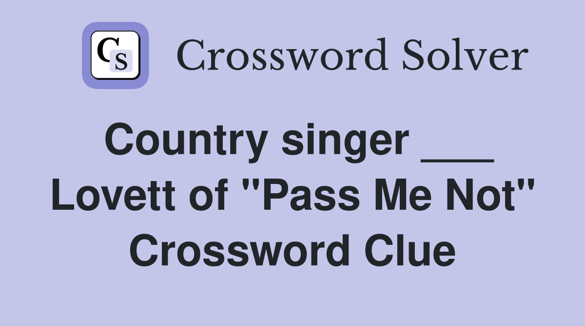 Country singer ___ Lovett of "Pass Me Not" Crossword Clue