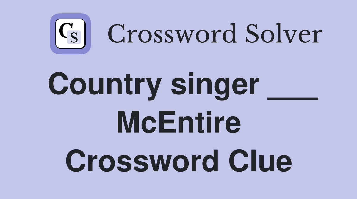 Country singer ___ McEntire Crossword Clue