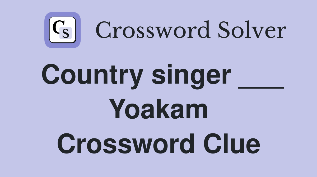 Country singer ___ Yoakam Crossword Clue