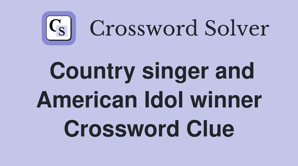 Country singer and American Idol winner Crossword Clue
