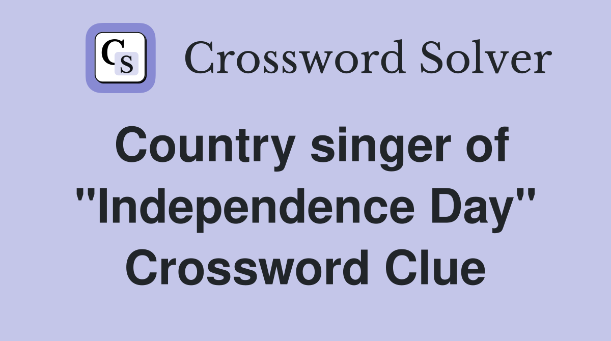 Country singer of "Independence Day" Crossword Clue