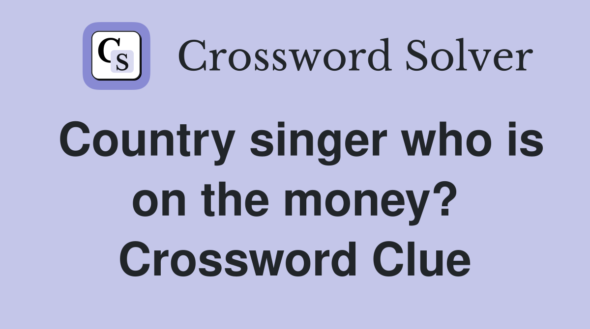 Country singer who is on the money? Crossword Clue