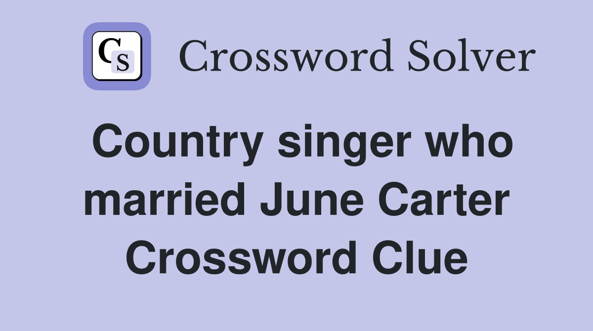 Country singer who married June Carter Crossword Clue