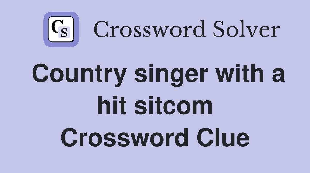 Country singer with a hit sitcom Crossword Clue