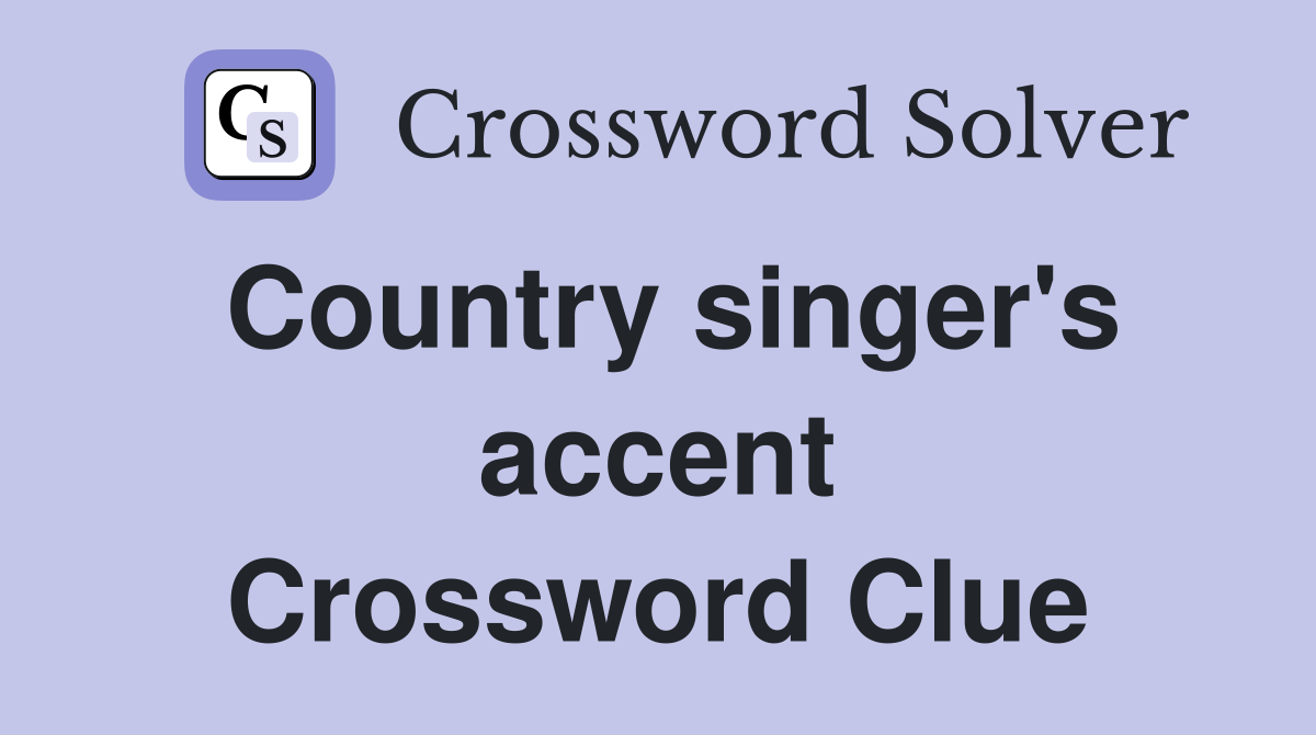 Country singer's accent Crossword Clue