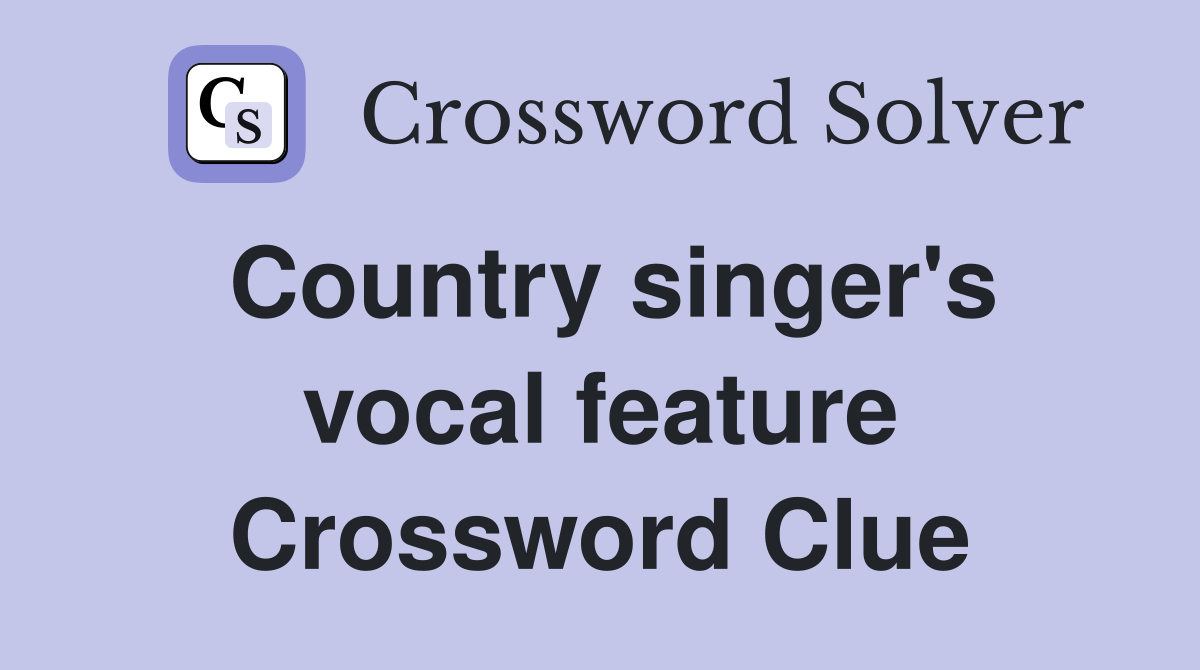 Country singer's vocal feature Crossword Clue