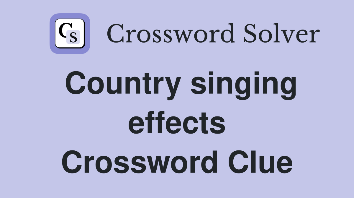 Country singing effects Crossword Clue