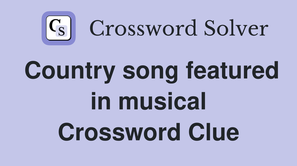 Country song featured in musical Crossword Clue