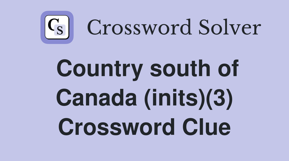 Country south of Canada (inits)(3) Crossword Clue