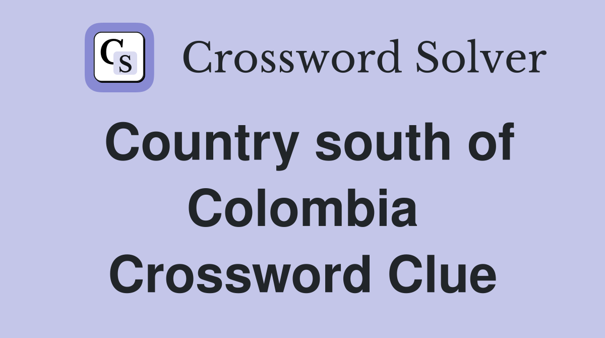Country south of Colombia Crossword Clue