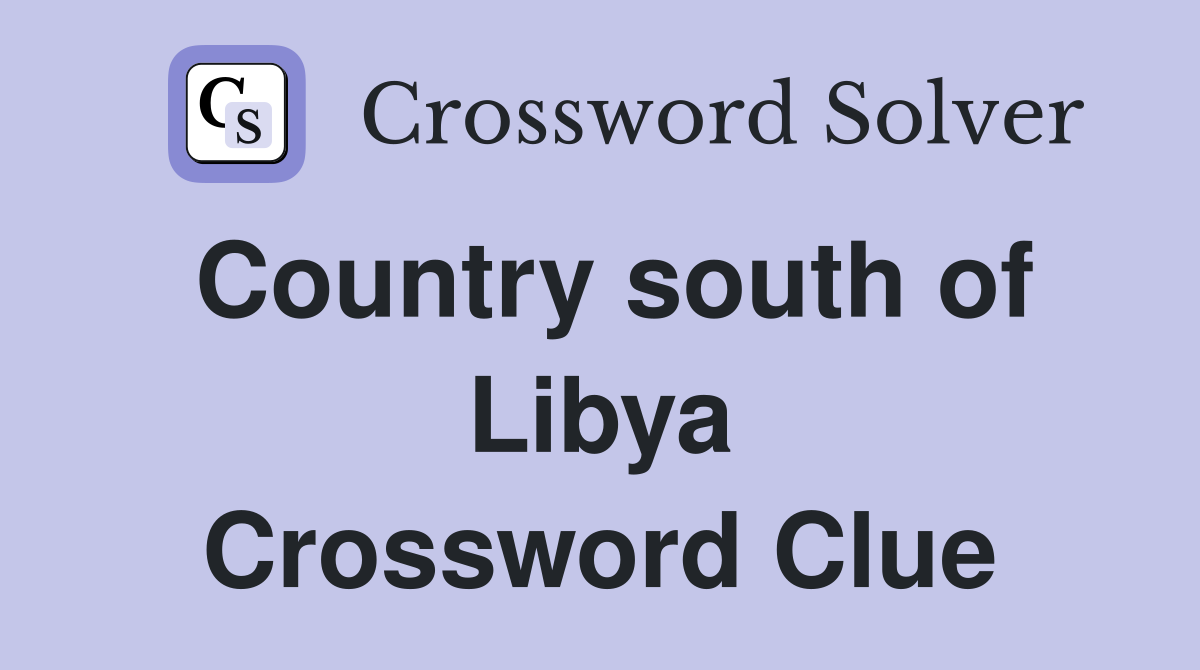 Country south of Libya Crossword Clue
