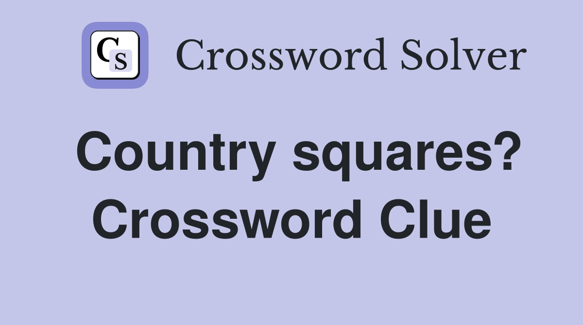 Country squares? Crossword Clue