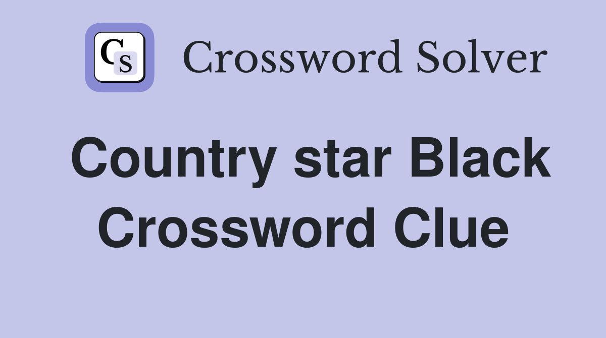 Country star Black Crossword Clue