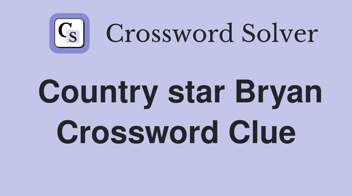 Country star Bryan Crossword Clue