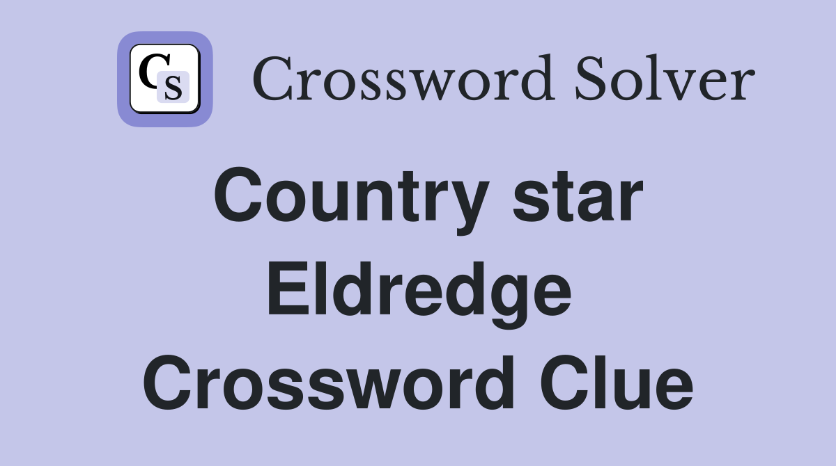 Country star Eldredge Crossword Clue