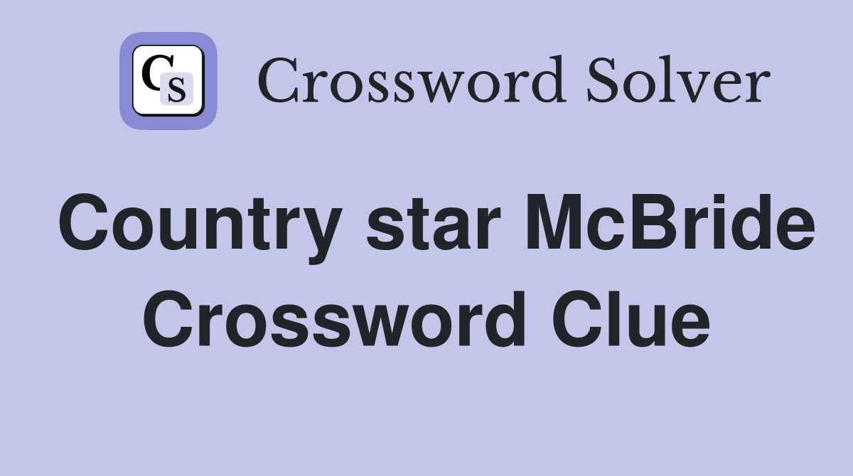 Country star McBride Crossword Clue