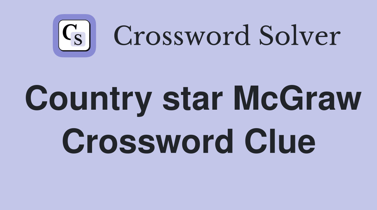 Country star McGraw Crossword Clue