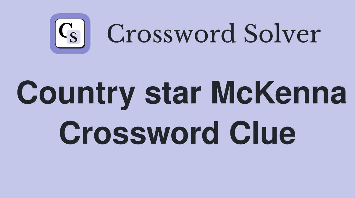 Country star McKenna Crossword Clue