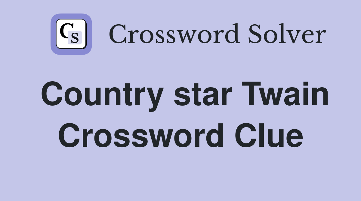 Country star Twain Crossword Clue