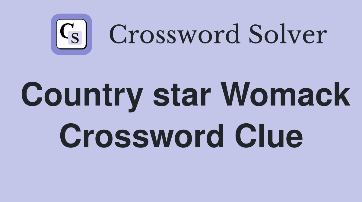 Country star Womack Crossword Clue