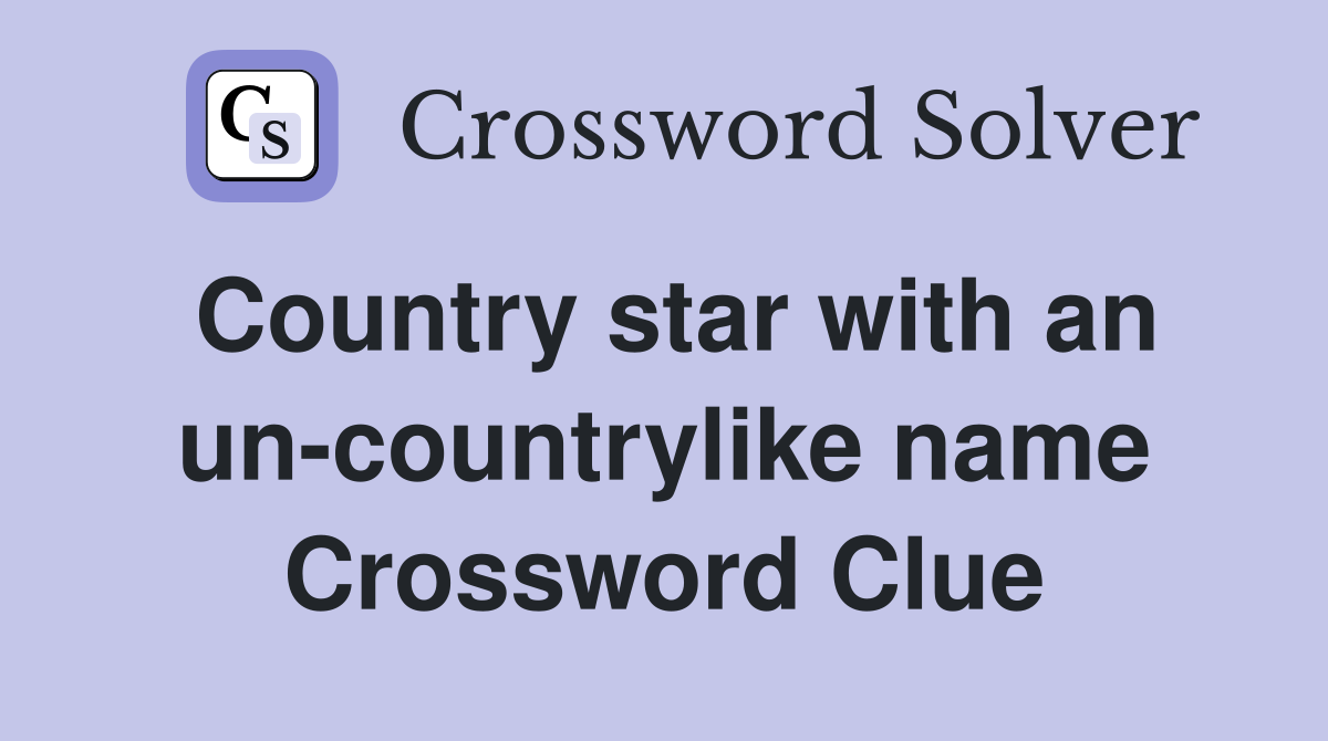 Country star with an un-countrylike name Crossword Clue