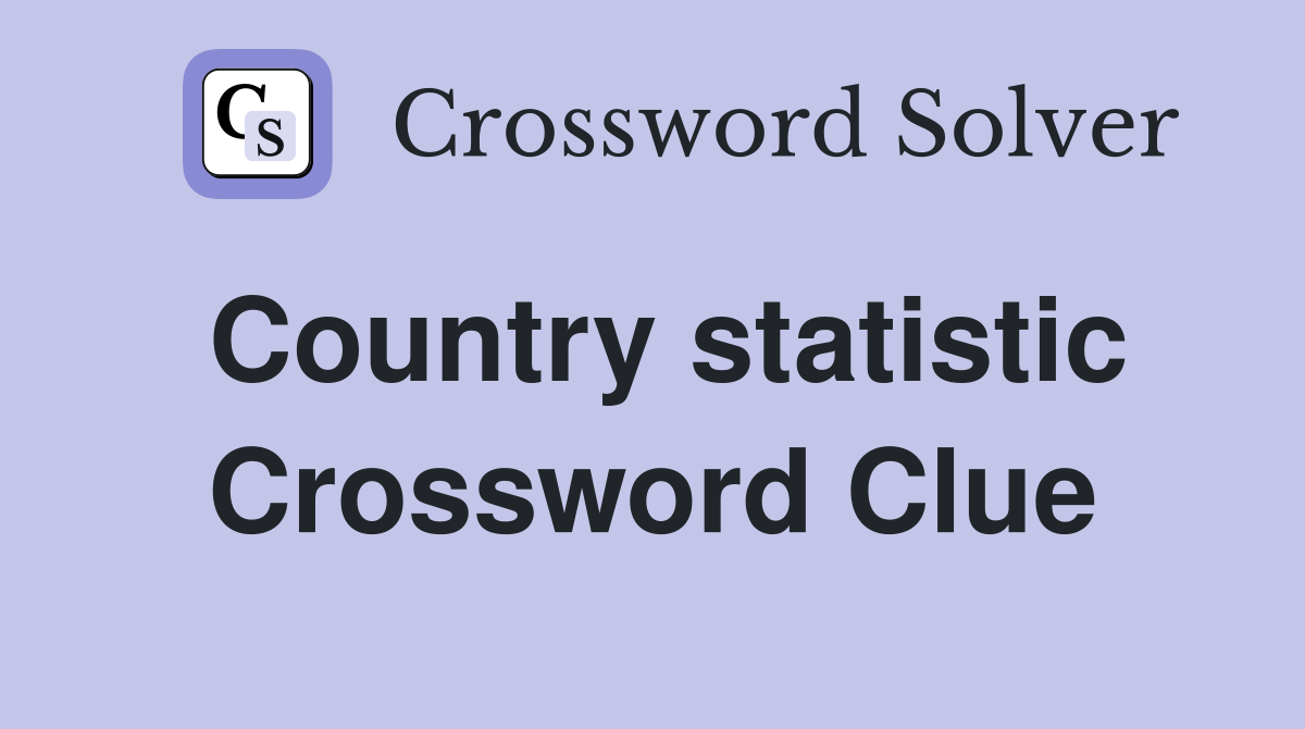 Country statistic Crossword Clue
