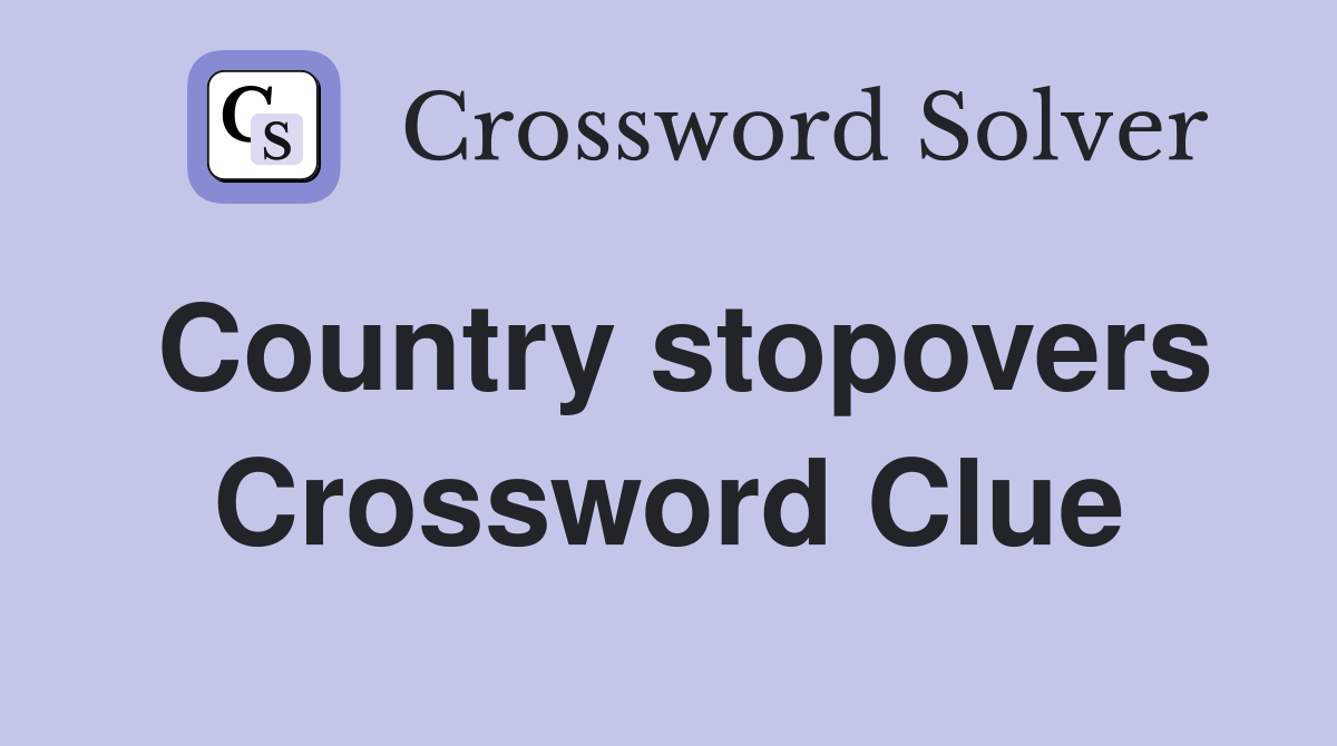 Country stopovers Crossword Clue