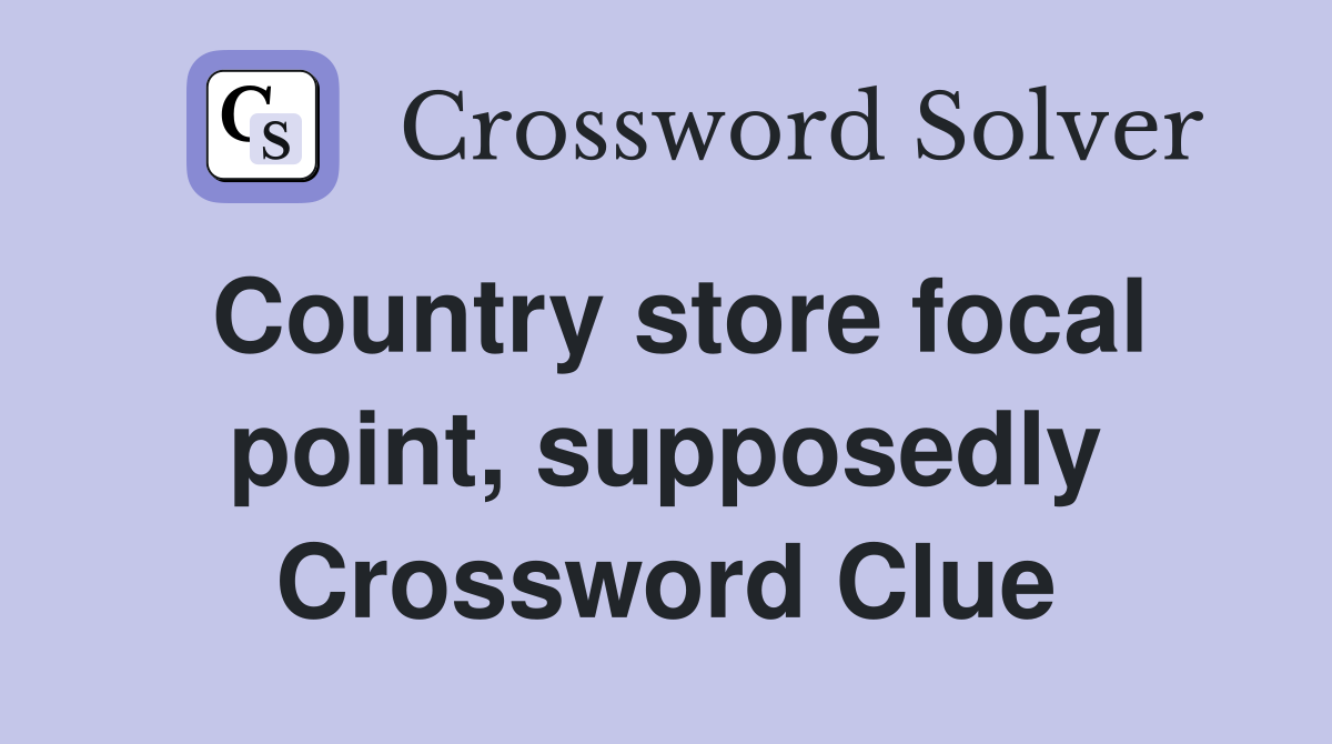Country store focal point, supposedly Crossword Clue