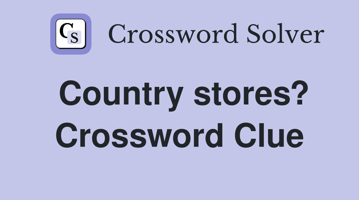 Country stores? Crossword Clue