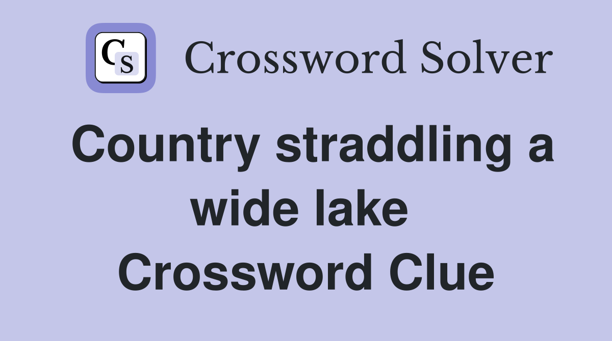 Country straddling a wide lake  Crossword Clue