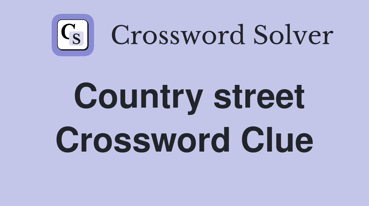 Country street Crossword Clue