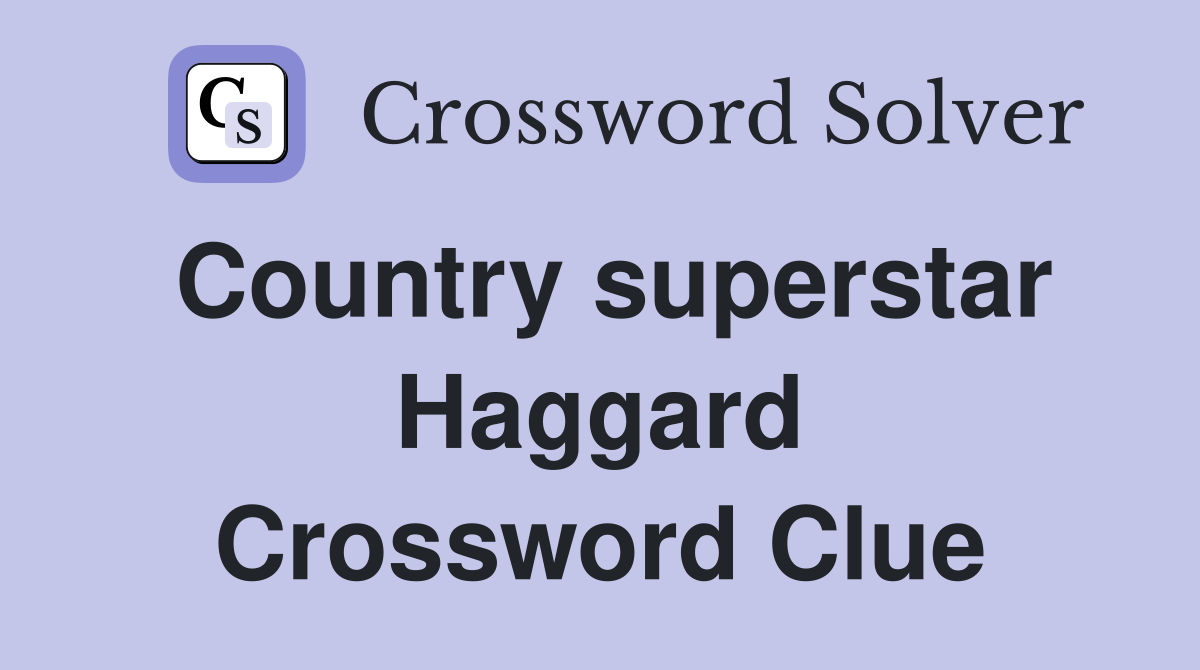 Country superstar Haggard Crossword Clue