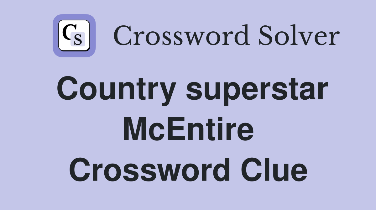 Country superstar McEntire Crossword Clue