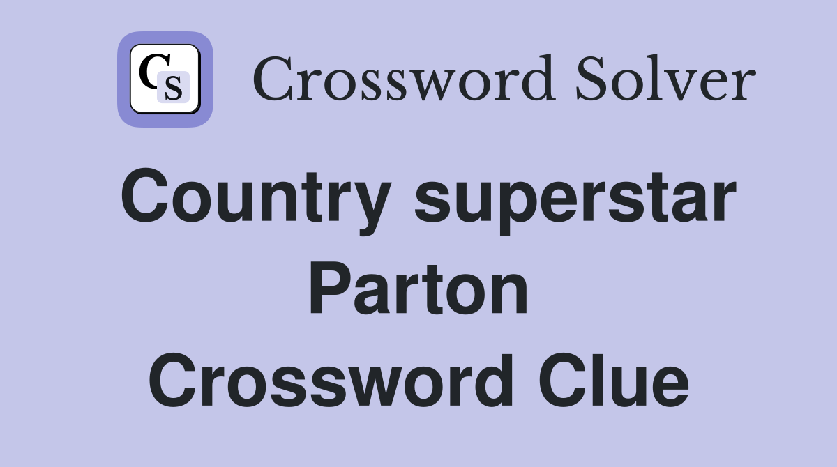 Country superstar Parton Crossword Clue