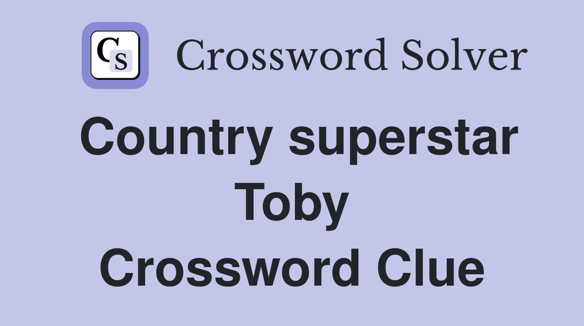 Country superstar Toby Crossword Clue