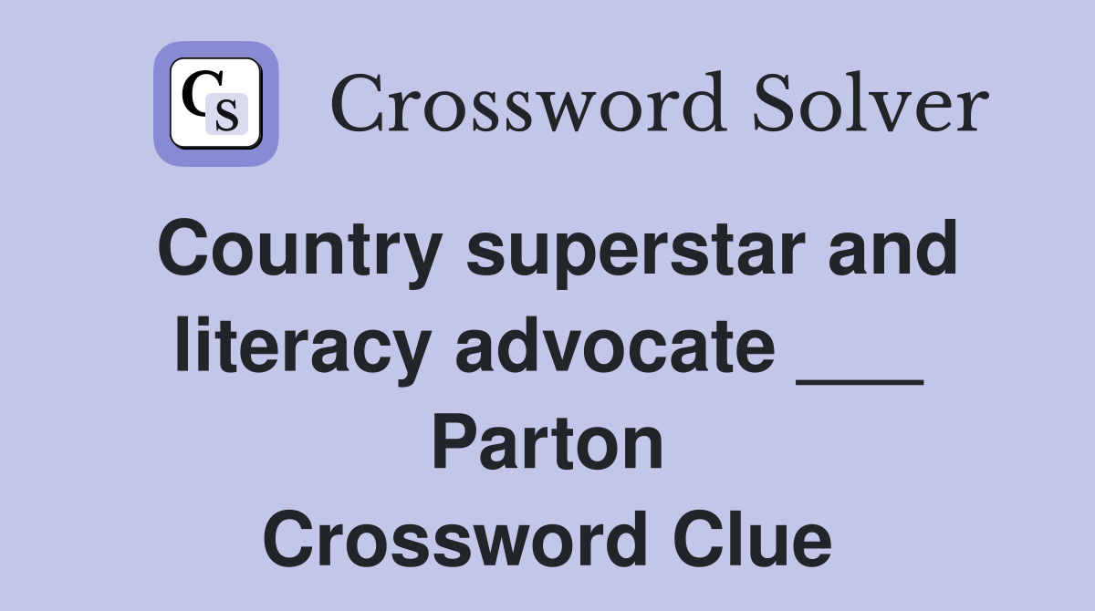 Country superstar and literacy advocate ___ Parton Crossword Clue
