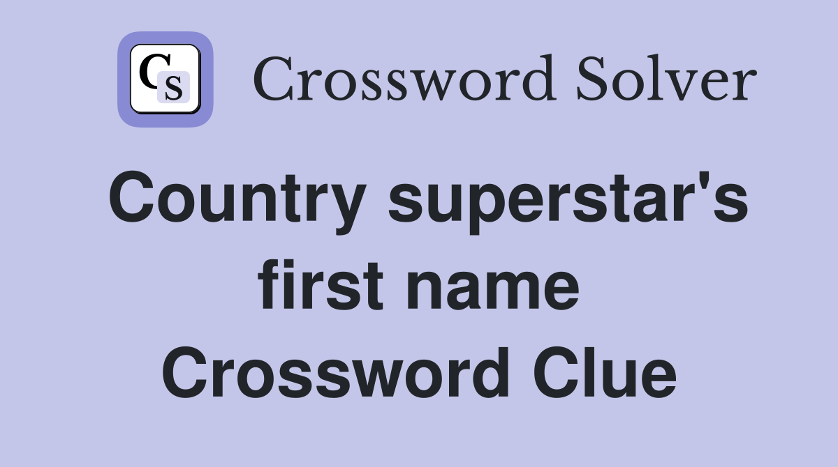 Country superstar's first name Crossword Clue