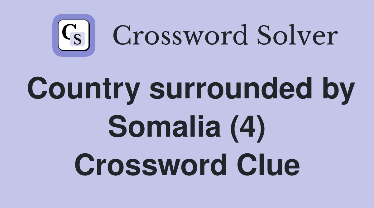 Country surrounded by Somalia (4) Crossword Clue