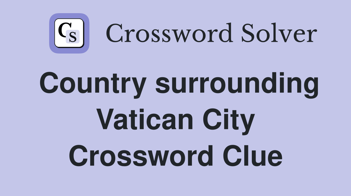 Country surrounding Vatican City Crossword Clue